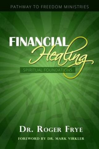 Könyv Financial Healing - Spiritual Foundations Dr Roger L. Frye