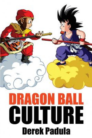 Knjiga Dragon Ball Culture Volume 1 Derek Padula