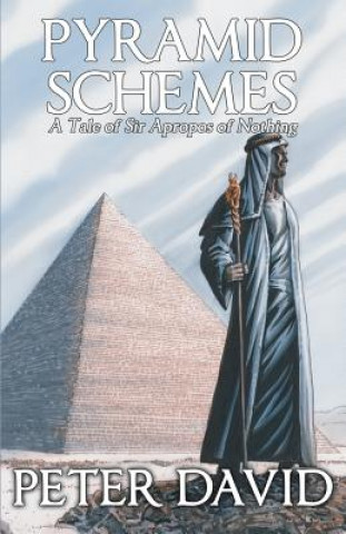 Knjiga Pyramid Schemes: A Tale of Sir Apropos of Nothing Peter David