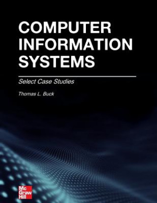 Könyv Computer Information Systems: Case Studies Thomas L. Buck Phd