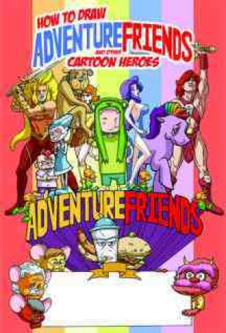 Książka HOW TO DRAW ADVENTURE FRIENDS AND HEROES Chris Allen