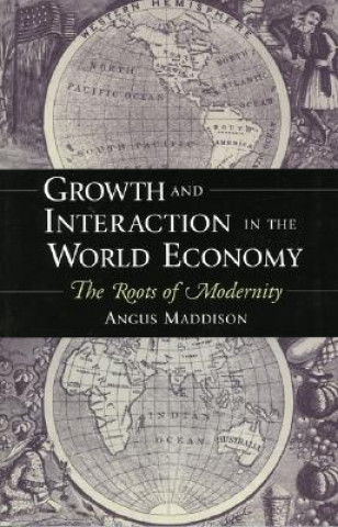 Kniha Growth and Interaction in the World Economy Angus Maddison