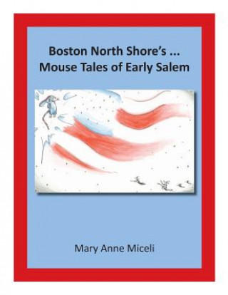 Book Boston North Shore's... Mouse Tales of Early Salem Mary Anne Miceli