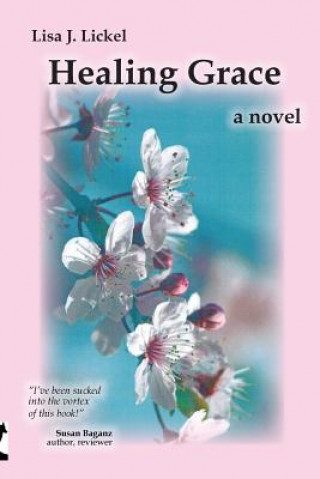 Kniha Healing Grace Lisa J. Lickel