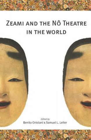 Kniha Zeami and the No Theatre in the World Samuel L. Leiter