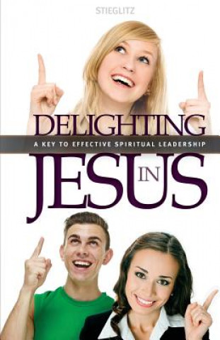 Книга Delighting in Jesus Gil Stieglitz