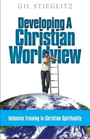 Book Developing a Christian Worldview Gil Stieglitz