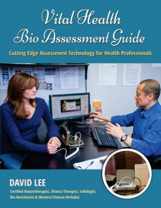 Kniha Vital Health Bio Assessment Guide: Cutting Edge Assessment Technology for Health Professionals David S. Lee
