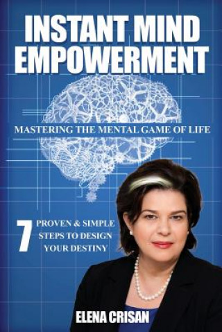 Kniha Instant Mind Empowerment: 7 Proven & Simple Step System to Design Your Destiny Elena Crisan
