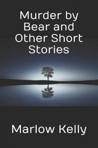 Könyv Murder by Bear and Other Short Stories Marlow Kelly