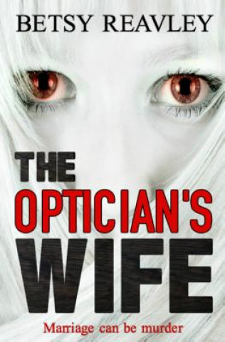 Könyv Optician's Wife Betsy Reavley