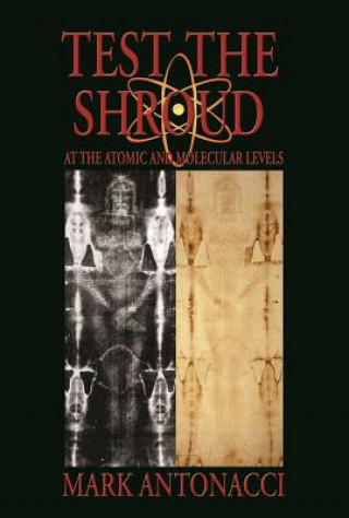 Könyv Test the Shroud Mark Antonacci