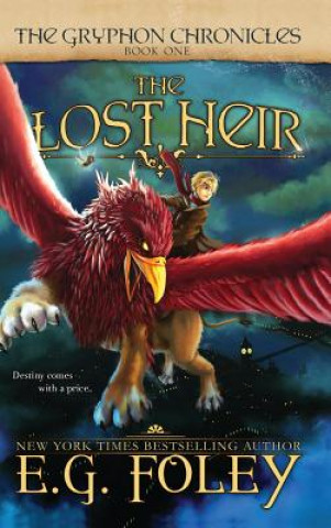 Książka Lost Heir (The Gryphon Chronicles, Book 1) E. G. Foley