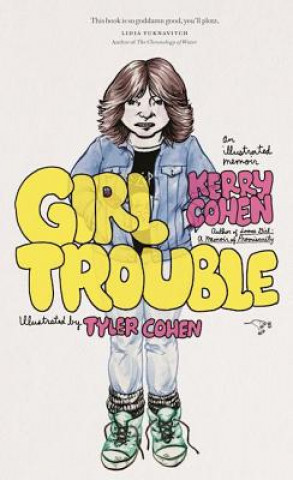 Kniha Girl Trouble: An Illustrated Memoir Kerry Cohen