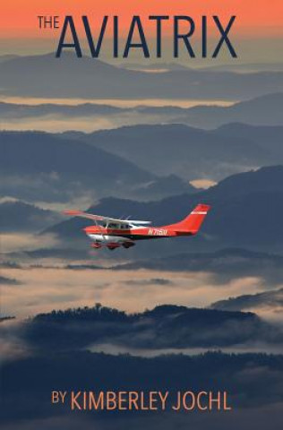 Knjiga The Aviatrix Kimberley Jochl