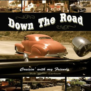 Carte Down the Road: Cruisin' with My Friends Bob Carlson