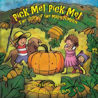 Kniha Pick Me! Pick Me! The Story of the Magic Pumpkin Dave Bastien