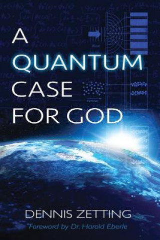 Buch A Quantum Case for God Dennis Zetting