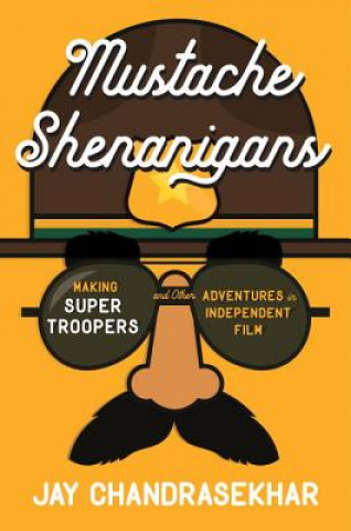 Könyv Mustache Shenanigans Jay Chandrasekhar