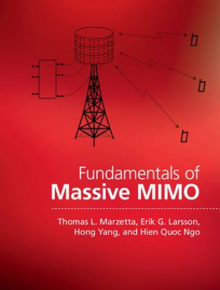 Carte Fundamentals of Massive MIMO Thomas Marzetta