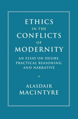 Kniha Ethics in the Conflicts of Modernity Alasdair MacIntyre