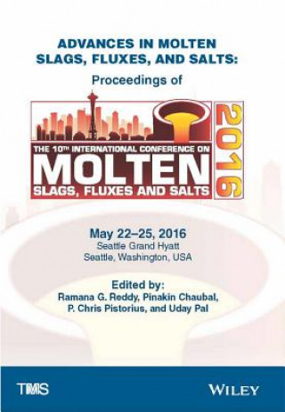 Kniha Advances in Molten Slags, Fluxes, and Salts: Proceedings of the 10th International Conference on Molten Slags, Fluxes, and Salts Ramana G. Reddy