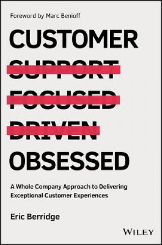 Book Customer Obsessed - A Whole Company Approach to Delivering Exceptional Customer Experiences Eric Berridge