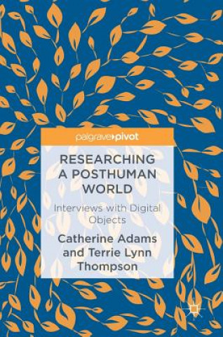Kniha Researching a Posthuman World Catherine Adams