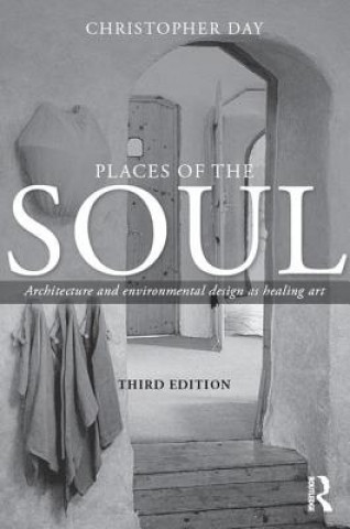 Книга Places of the Soul: Architecture and Environmental Design as Healing Art Christopher Day