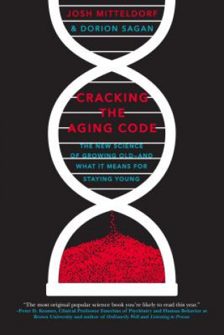 Kniha Cracking the Aging Code: The New Science of Growing Old - And What It Means for Staying Young Josh Mitteldorf