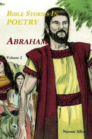 Könyv Bible Stories in Poetry - Abraham - Volume 2 Naomi Allen