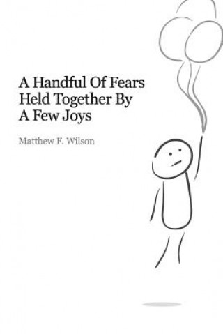 Kniha Handful of Fears Held Together by a Few Joys Matthew Wilson