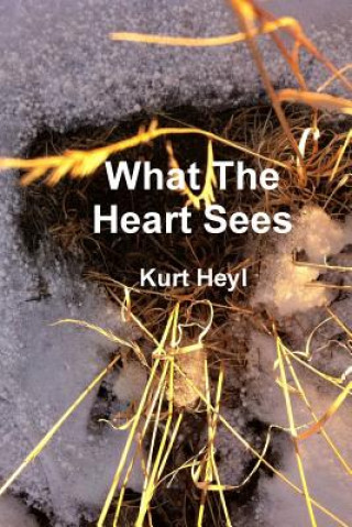 Carte What the Heart Sees Kurt Heyl