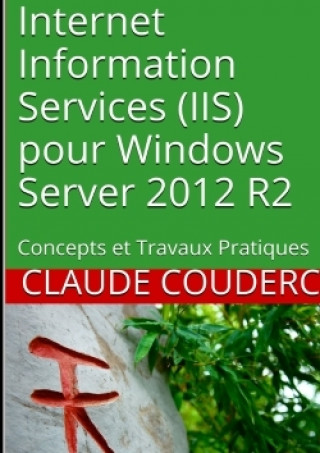 Buch Internet Information Services (IIS) Pour Windows Server 2012 R2: Concepts Et Travaux Pratiques Claude Couderc