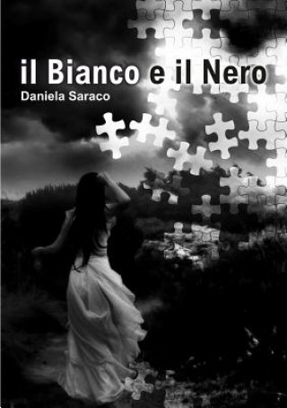 Knjiga Bianco e Il Nero Daniela Saraco