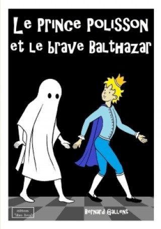 Kniha Prince Polisson Et Le Brave Balthazar Bernard Gallent