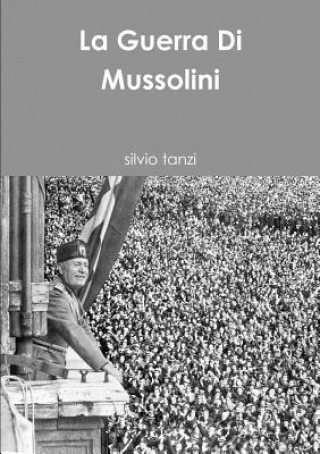 Kniha Guerra Di Mussolini Silvio Tanzi