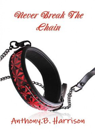 Knjiga Never Break the Chain Anthony B. Harrison