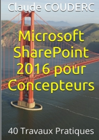 Könyv Microsoft Sharepoint 2016 Pour Concepteurs: 40 Travaux Pratiques Claude Couderc