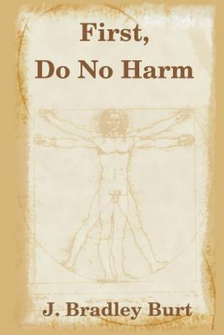 Książka First, Do No Harm J. Bradley Burt