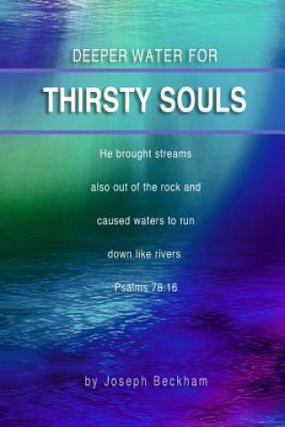 Book Deeper Water for Thirsty Souls Joseph Beckham