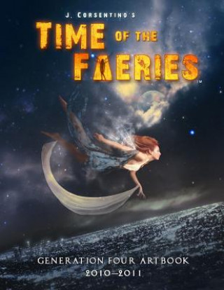 Kniha Time of the Faeries Generation 4 Art Book J. Corsentino