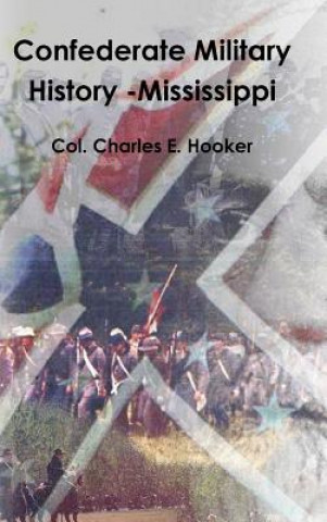 Livre Confederate Military History -Mississippi Col Charles E. Hooker