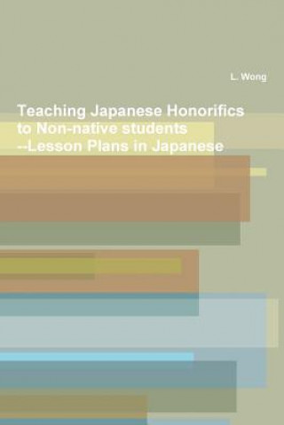 Kniha Japan Japanese Honorific Language Teaching L. Wong