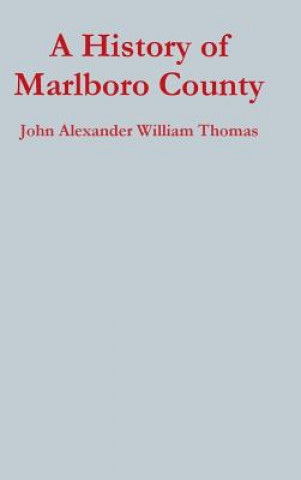 Könyv History of Marlboro County John Alexander William Thomas