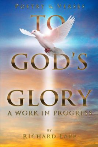 Carte To God's Glory: A Work in Progress Richard Lapp