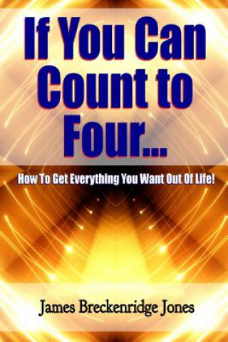 Książka If You Can Count to Four - How to Get Everything You Want Out of Life! James Breckenridge Jones