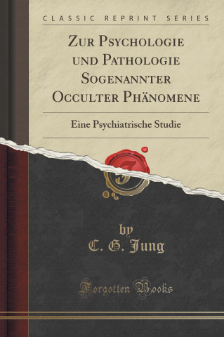 Könyv Zur Psychologie und Pathologie Sogenannter Occulter Phänomene C G Jung