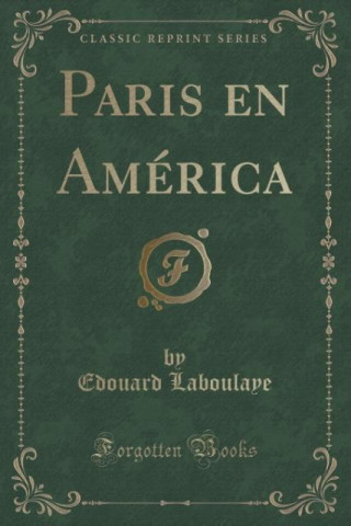 Knjiga Paris en América (Classic Reprint) Edouard Laboulaye