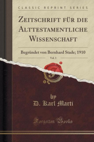 Carte Zeitschrift für die Alttestamentliche Wissenschaft, Vol. 3 D. Karl Marti